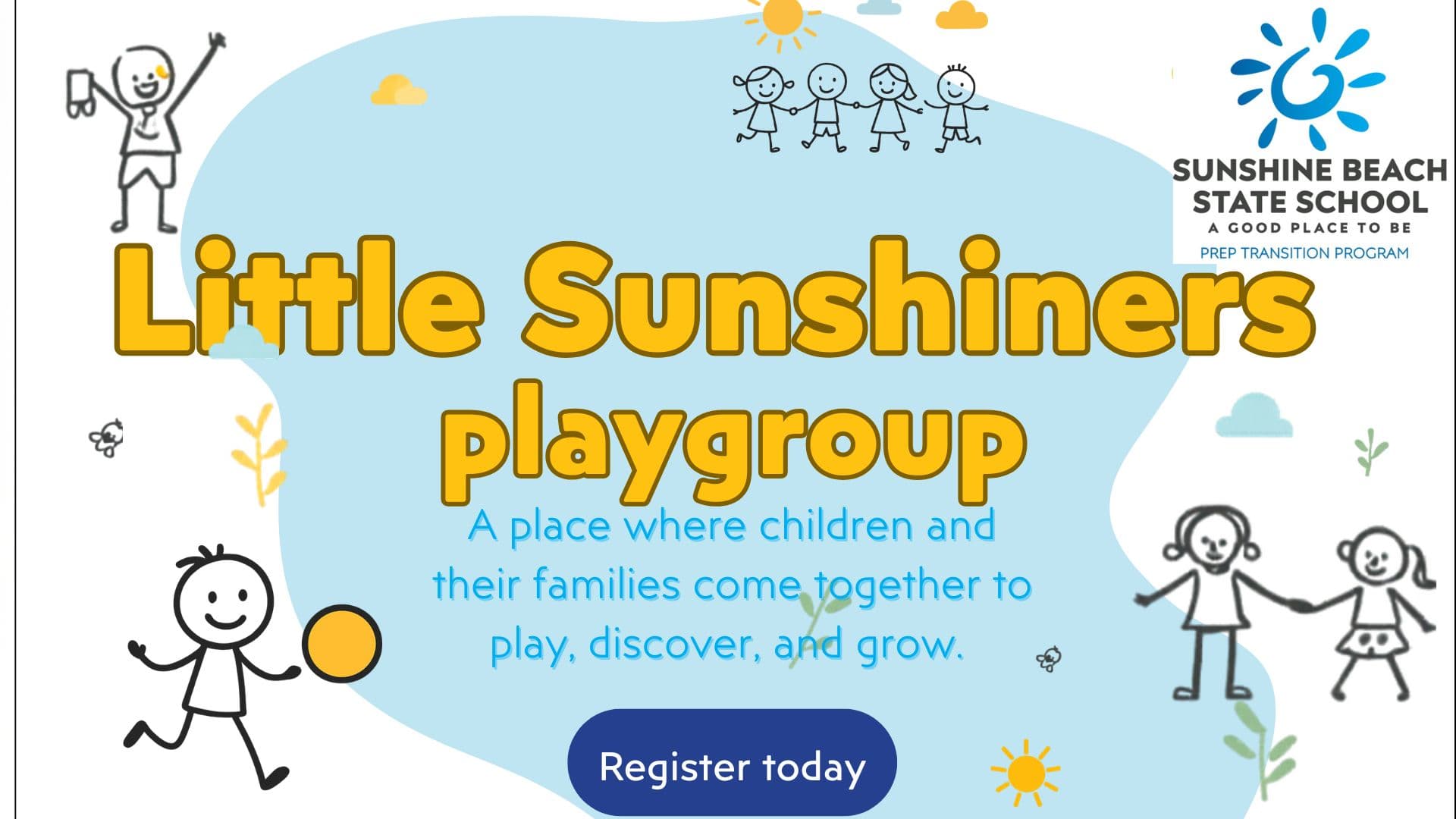 Ist möglicherweise ein Doodle von Kind und Text „淡 SUNSHINE BEACH STATE SCHOOL Little Sunshiners PREP TRANSITION PROGRAM GOOD GOODPLACET PLACE playgroup A place where children and their families come together to play, discover, discover, and grow. Register today“