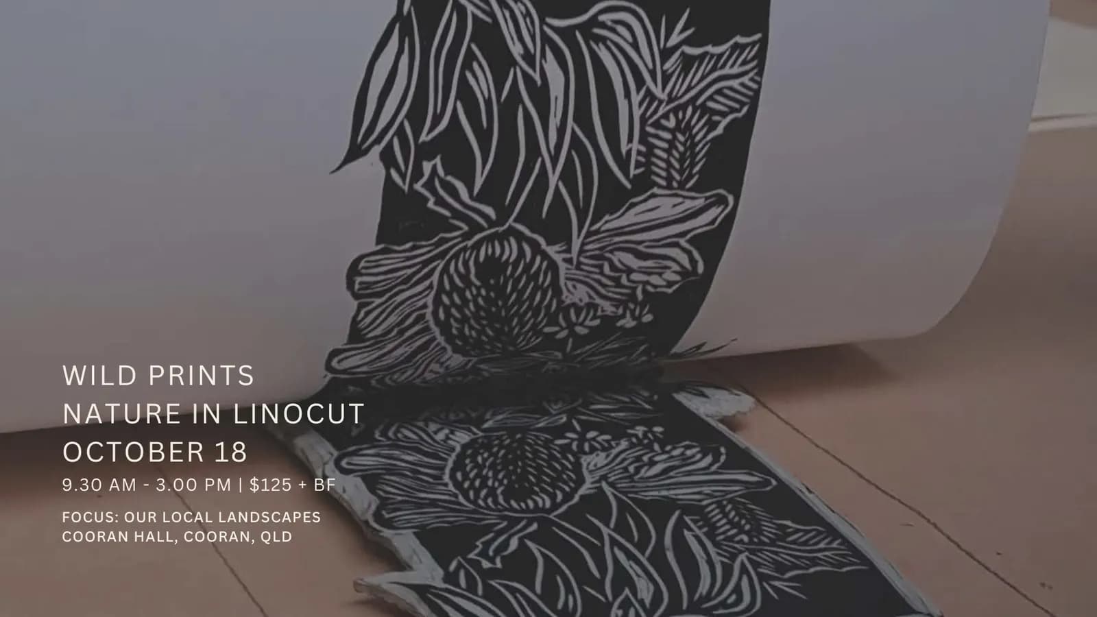 Ist möglicherweise ein Doodle von Text „PRINTS WILD NATURE IN LINOCUT OCTOBER 18 9.30 AM 3.00 $125 BF FOCUS: OUR LOCAL LANDSCAPES COORAN HALL, COORAN, QLD“
